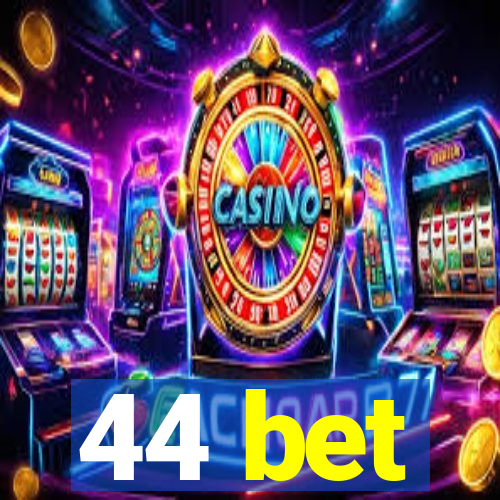 44 bet